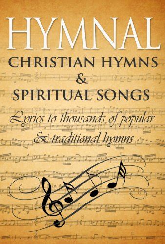 Hymnal Ancient Hymns And Spiritual Songs Lyrics To Thousands Of Popular