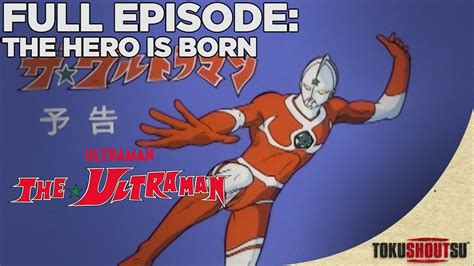 The Ultraman Episode 1 The Hero Is Born Full Episode Youtube