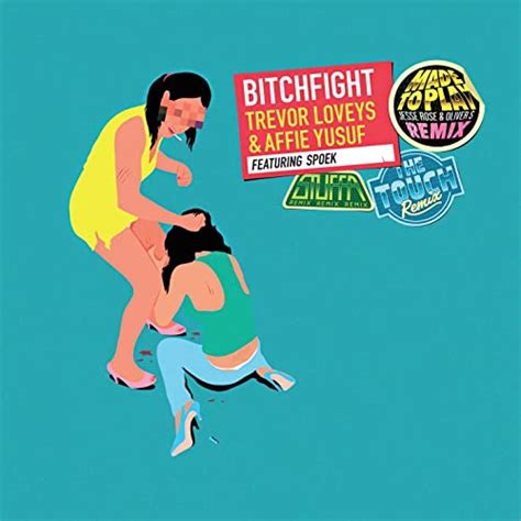 Bitch Fight Trevor Loveys Remix By Trevor Loveys And Affie Yusuf Feat Spoek On Amazon Music