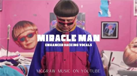 Miracle Man Enhanced Backing Vocals Oliver Tree Youtube