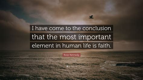 Rose Kennedy Quote “i Have Come To The Conclusion That The Most