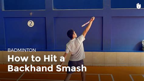 How To Hit A Backhand Smash Badminton Youtube