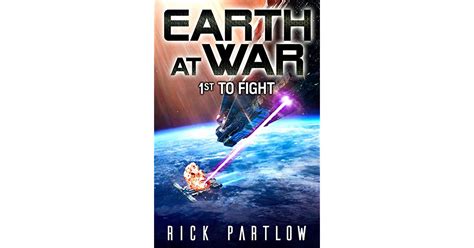 1st To Fight Earth At War 1 By Rick Partlow