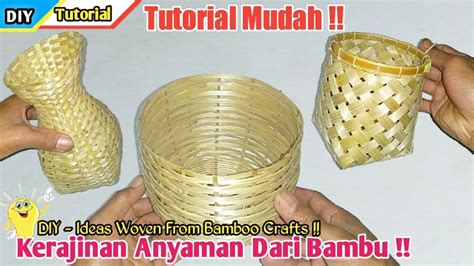 Cara Membuat Anyaman Keranjang Dari Bambu Kerajinan Anyaman Bambu