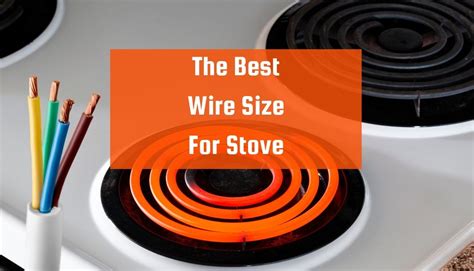 6 2 Or 6 3 Wire For Stove The Best Wire Size For Stove