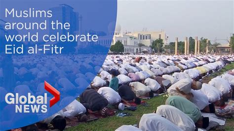 Muslims Around The World Celebrate Eid Al Fitr Youtube
