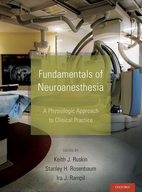 Fundamentals Of Neuroanesthesia A Physiologic Approach To Clinical
