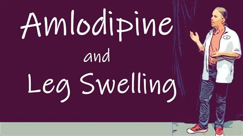 Amlodipine And Leg Swelling Youtube