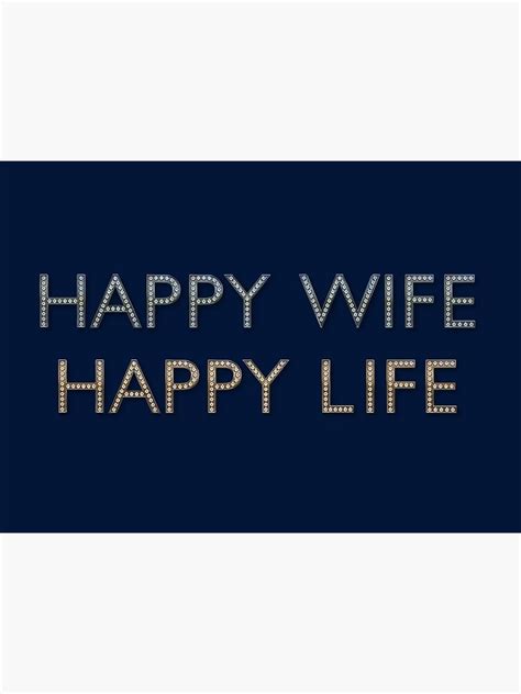 Happy Wife Happy Life A True Zen Saying Poster For Sale By Art Frankenberg Redbubble