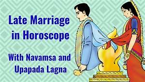 Late Marriage Astrology Using Navamsa Upapada Lagna With Example
