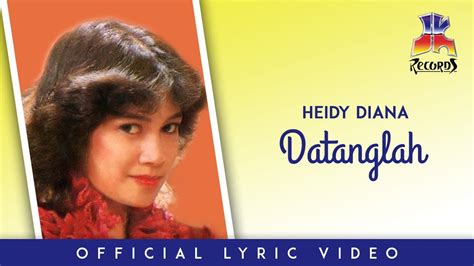 Heidy Diana Datanglah Datang Lagi Official Lyric Video Youtube