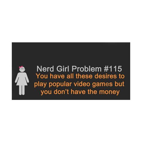 Nerd Girl Problems Nerd Girl Problems Nerd Girl Gamer Girl Problems