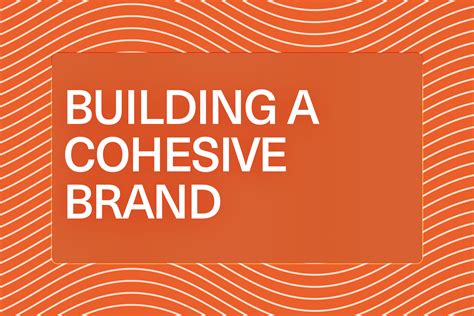 Building A Cohesive Brand