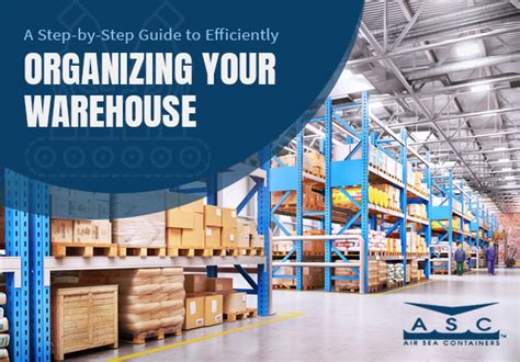 A Step By Step Guide To Efficiently Organizing Your Warehouse By Asc Inc