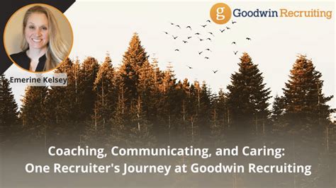 Coaching Communicating And Caring One Recruiters Journey At Goodwin
