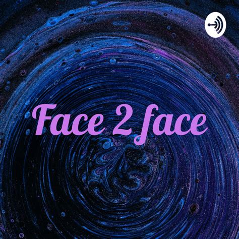 Face 2 Face Podcast On Spotify