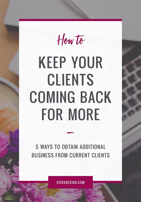 Keep Your Clients Coming Back For More Business Advice Business Entrepreneur Business Tips