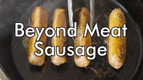 Cooking The Beyond Meat Sausage Sizzling Action Youtube