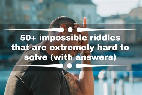 50 Impossible Riddles That Are Extremely Hard To Solve With Answers