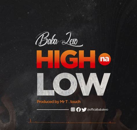 Audio L Baba Levo High Na Low L Download Dj Kibinyo