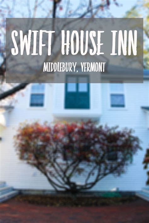 Swift House Inn Middlebury Vermont With Images Middlebury