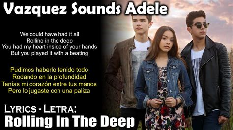 Vazquez Sounds Adele Rolling In The Deep Lyrics Spanish English