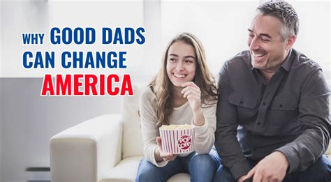 Why Good Dads Can Change America House Of Hope