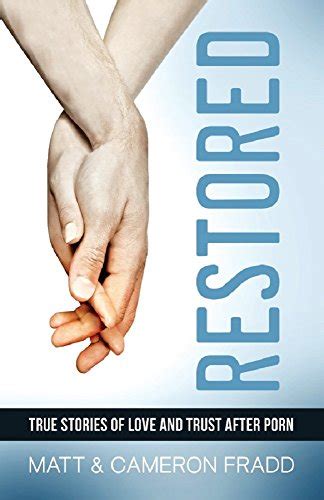 Restored True Stories Of Love And Trust After Porn Kindle Edition By