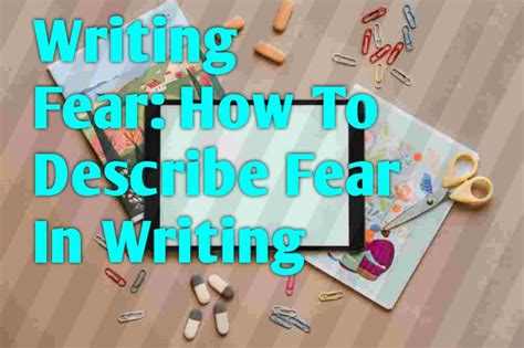 Writing Fear How To Describe Fear In Writing — Pawners Paper