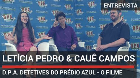 Entrevista Com Let Cia Pedro E Cau Campos D P A Detetives Do Pr Dio Azul O Filme Youtube