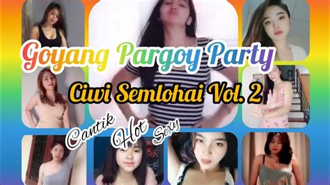 Cewek Cakep Goyang Pargoy Cantik Sexy Dan Hot Collection Vol 2 Youtube