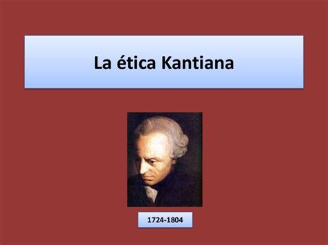 La ética Kantiana