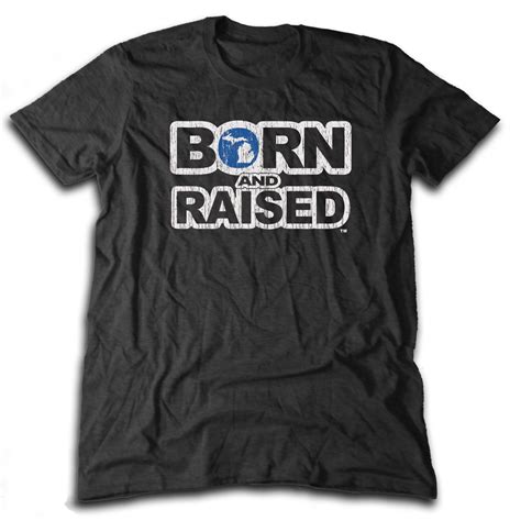 Born And Raised T Shirt Livnfresh Michigan Shirts Road Trip Shirt