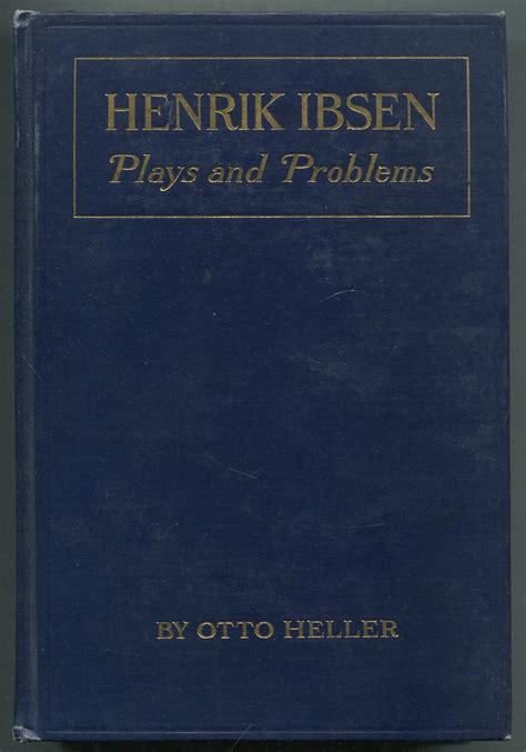 Henrik Ibsen Plays And Problems By Heller Otto Very Good Hardcover