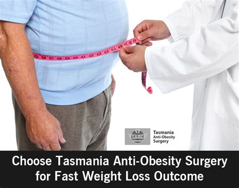 Choose Tasmania Anti Obesity Surgery For Fast Weight Loss Outcome
