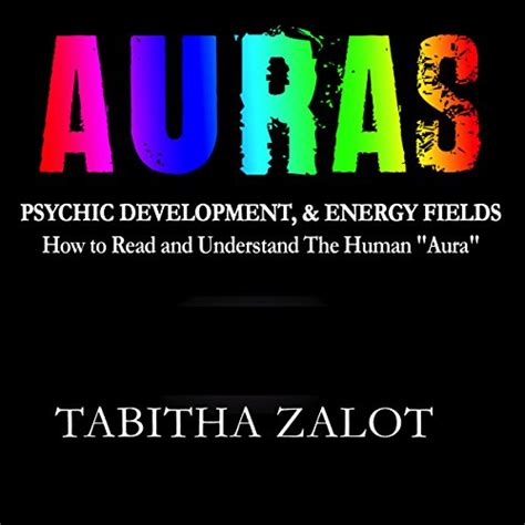 Auras Psychic Development And Energy Fields How To Read And