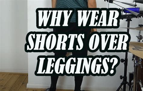 Why Wear Shorts Over Leggings 6 Reasons Explained