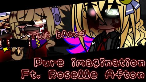 Pure Imagination Roselle Afton Tw Blood Ib Fizzywizzy