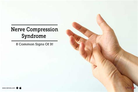 Nerve Compression Syndrome 8 Common Signs Of It By Dr Kapilchand