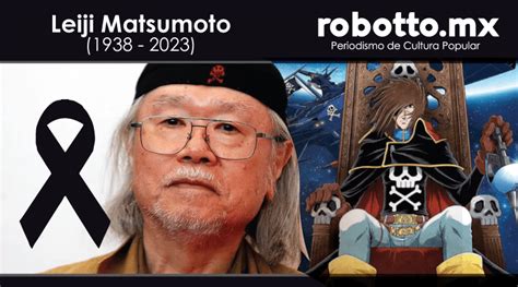 Leiji Matsumoto creador de sagas espaciales épicas muere a los años Robotto mx