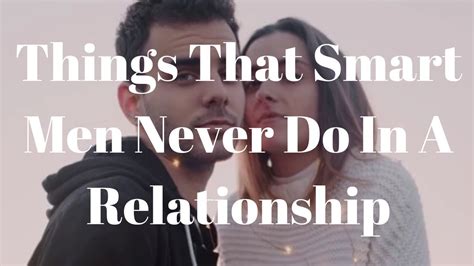 Things That Smart Men Never Do In A Relationship Youtube