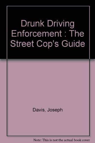 Drunk Driving Enforcement The Street Cops Guide By Joseph Davis Goodreads