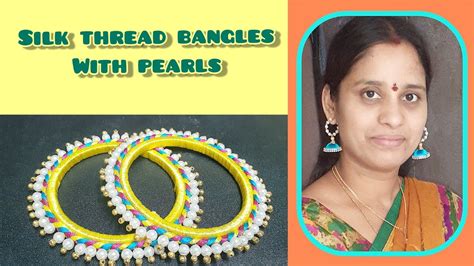 How To Make Silk Thread Pearl Bangles Pearls Bangles Silk Thread