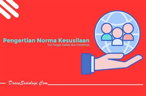 Pengertian Norma Kesusilaan Ciri Fungsi Sanksi Dan Contohnya