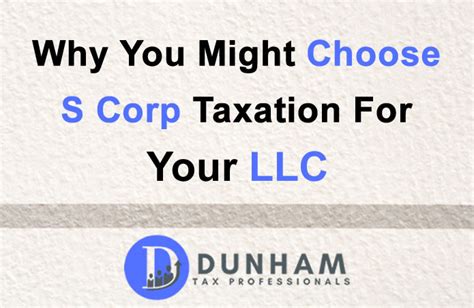 Why You Might Choose S Corp Taxation For Your Llc Dunham Tax