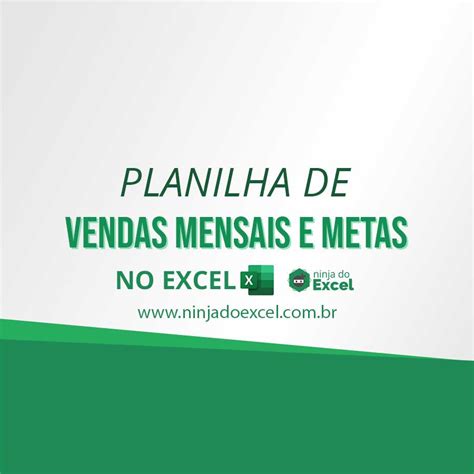 Planilha De Vendas Mensais E Metas No Excel Download Ninja Do Excel