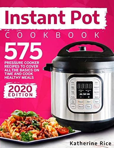 Instant Pot Pressure Cooker Cookbook 575 Recipes To Cover All The