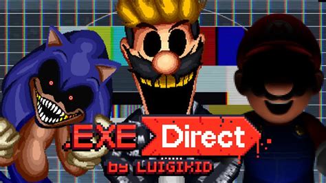 Exe Direct By Luigikid Sonicexe Marioexe And More Trailers