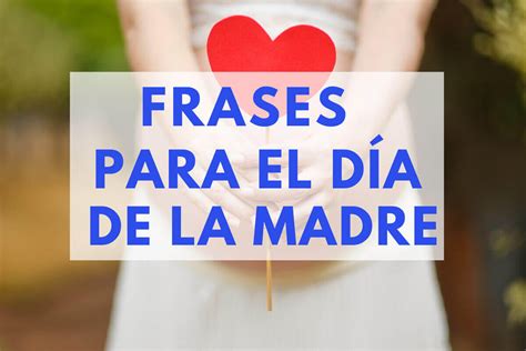 Frases Para El DÍa De La Madre Cortas Y Bonitas