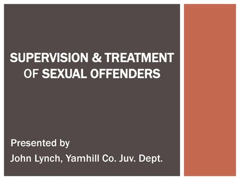 Supervision And Treatment Of Sexual Offenders Ppt Download